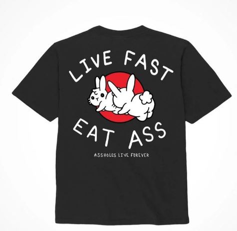 ASSHOLES LIVE FOREVER LIVE FAST EAT ASS - MEDIUM