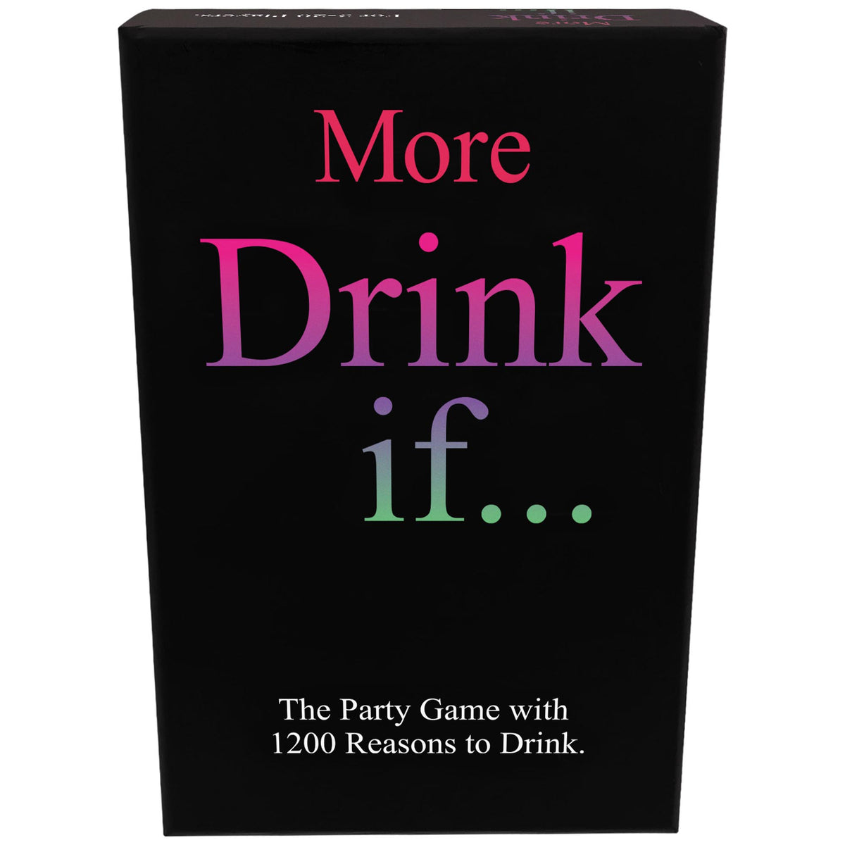 MORE DRINK IF...