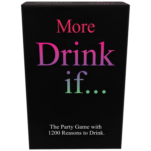 MORE DRINK IF...