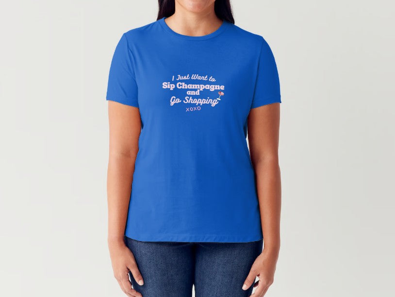 JUST WANT TO SIP CHAMPAGNE & GO SHOPPING - Women's T-shirt