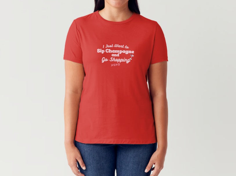 JUST WANT TO SIP CHAMPAGNE & GO SHOPPING - Women's T-shirt