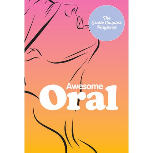 AWESOME ORAL: OVER 50 TECHNIQUES TO TEASE AND PLEASE (NET)